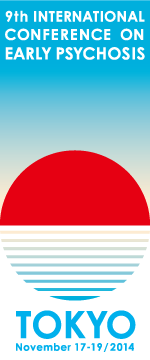 9th INTERNATIONAL CONFERENCE ON EARY PSYCHOSIS TOKYO November 17-19/2014